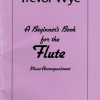 Wye, T. Beginners Book For The Flute Pno Accomp. (Novello)