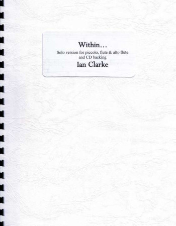 Clarke Ian - Within Solo version for piccolo,flute & alto flute with CD