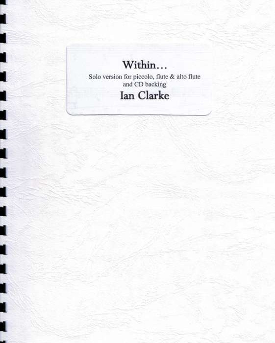 Clarke Ian - Within Solo version for piccolo,flute & alto flute with CD