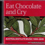 Cd - Eat Chocolate & Cry (Fluteworthy)