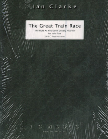 Clarke Ian - The Great Train Race For Solo Flute (B & C Foot Version)