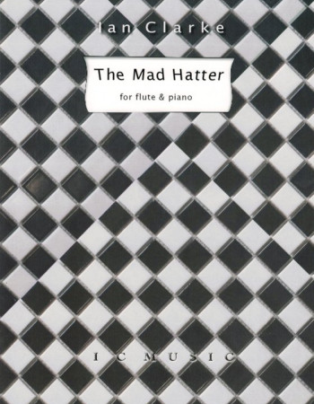 Clarke Ian - The Mad Hatter (Flute/Pno)
