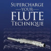 Bartels, Peter. Supercharge Your Flute Technique