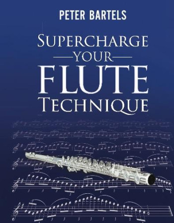 Bartels, Peter. Supercharge Your Flute Technique