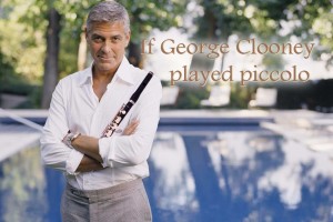If George Clooney played piccolo...