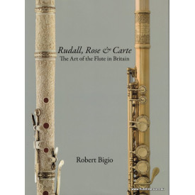 Rudall, Rose and Carte: The Art of Flute making in Britain